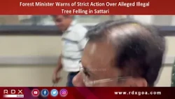 Forest Minister Warns of Strict Action Over Alleged Illegal Tree Felling in Sattari