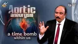 Nalla Irukingala?🩺| Aortic aneurysm - a time bomb within us | Dr. M.K. Moosa Kunhi (CTVS) | Ep. 47