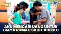 Aku berjuang cari uang untuk melunasi rumah sakit adikku | KUMANDANG CINTA KASIH | CAHAYA HIKMAH