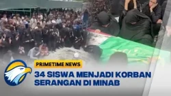 34 Anak Iran Dimakamkan Usai Serangan Sekolah Minab - [Primetime News]
