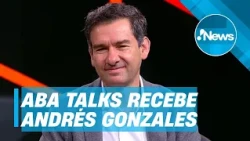 ABA talks recebe Andrés Gonzalez, presidente da Haleon América Latina