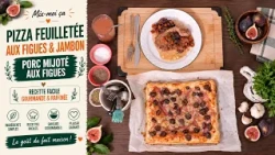 Mix-moi ça: Pizza Feuilletée aux Figues & Jambon, Porc Mijoté aux Figues