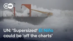 UN warns 'supersized' El Niño could be the strongest ever | DW News