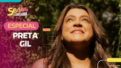 NO CENSORSHIP | PRETA GIL SPECIAL
