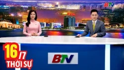 Bản Tin Thời Sự Tối 16/7 | Cập Nhật Tin Tức Mới Nhất Trong Ngày | BTV
