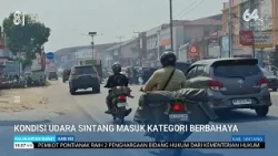 SINTANG AIR QUALITY REACHES HAZARDOUS CATEGORY