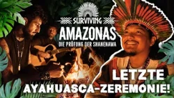 Magischer Moment! Das letzte Ayahuasca-Ritual im Amazonas! | Surviving Amazonas