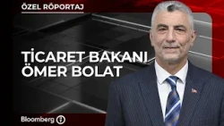 Exclusive Interview - Minister of Trade Ömer Bolat | September 4, 2026