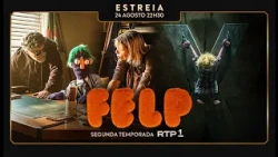 Felp 2 estreia dia 24 de agosto na RTP1 e RTP play