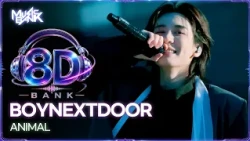 [🔊8D Bank] BOYNEXTDOOR (보이넥스트도어) - ANIMAL | KBS WORLD TV 261016