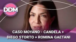 CASO MOYANO - CANDELA + DIEGO STORTO + ROMINA GAETANI #DDM | Programa completo (11/08/26)