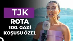 Rota - 100. Gazi Koşusu Özel