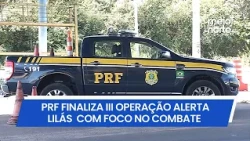 Federal Highway Police conclude Operation Lilac Alert focused on combating violence against women...