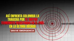 How Colombia Is Facing the Tragedy of the Largest Earthquake Recorded in the Country in the Last ...