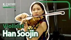 [K-CULTURE MINUTES: K-PEOPLE] Ep.28 Violinist Han Soojin