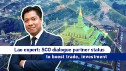 Lao expert: SCO dialogue partner status to boost trade, investment