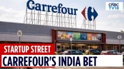 Carrefour's India Return: What's Changed? | Startup Street