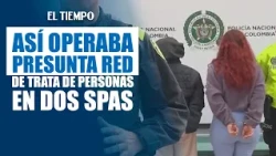 Alleged human trafficking ring operating out of two Bogotá spas dismantled | EL TIEMPO