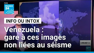 Venezuela : gare à ces images non liées au séisme • FRANCE 24
