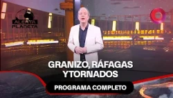 Granizo, ráfagas y tornados | #AlertaPlaneta Completo - 28/08 - El Nueve