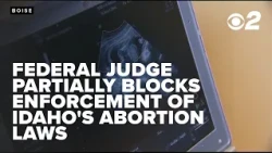 Federal Judge blocks portions of Idaho's near-total abortion ban