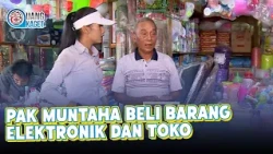 BAPAK MUNTAHA BELI BARANG ELEKTRONIK DAN TOKO KELONTONG | UANG KAGET | EPS.286 (2/4)