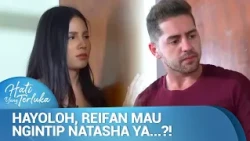 Gak Sengaja Padahal, Masuk Ke Kamar Natasha | Hati Yang Terluka Ep 8 (1/4)