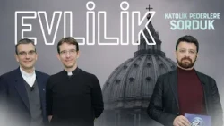 Katolik Bakış Açısıyla "Evlilik" | Katolik Pederlere Sorduk