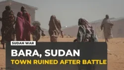 Exclusive: inside Sudan's Bara after the army retakes the shattered town