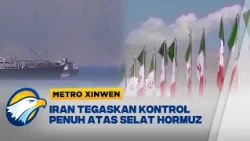 Metro Xinwen - Iran Ancam Tutup Selat Hormuz Kecuali Kantongi Izin Militer
