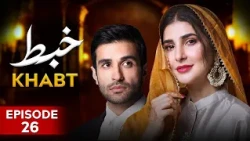 Khabt Episode 26 | Azfar Rehman, Areeba Habib | New Pakistani Drama