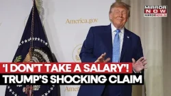 Trump’s Shocking Claim Stuns All, US President Says ‘I Don’t Take A Salary' During Viral Speech