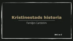Familjen Carlström. Del 1 av 2 | Kristinestads historia ep 3.
