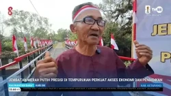 AUGUST 13, 2026 PRECISION RED AND WHITE BRIDGE IN TEMPURUKAN STRENGTHENS ECONOMIC AND EDUCATIONAL...