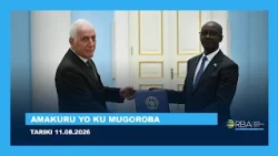 AMAKURU YO KU MUGOROBA || TARIKI 11 KANAMA 2026