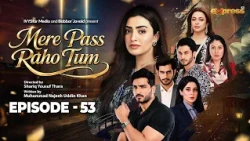 Mere Pass Raho Tum | Episode 53 | 14th Aug 2026 | Nawal Saeed | Omer Shahzad | Express TV