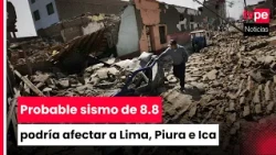 Sismo de 8.8 podría afectar a millones de peruanos según escenario de riesgo