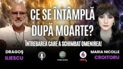 CE SE ÎNTÂMPLĂ DUPĂ MOARTE? ÎNTREBAREA CARE A SCHIMBAT OMENIREA! – DRAGOȘ ILIESCU