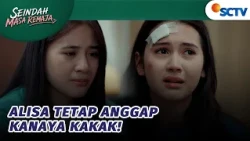 Kanaya Jujur Bukan Kakak Kandung Alisa | Seindah Masa Remaja - Episode 42