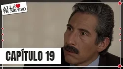 Félix finds out who his son Nicolás's partner is | Episode 19 | Allá te espero