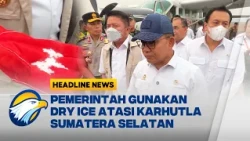 [HEADLINE NEWS, 14/10] Atasi Kabut Asap Sumsel, Pemerintah Gunakan Dry Ice