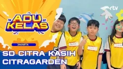 SD CITRA KASIH CITRA GARDEN IS READY FOR THE CHALLENGE | ADU KELAS RTV