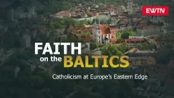 Faith On The Baltics | EWTN News