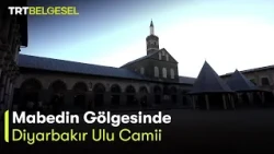 Mabedin Gölgesinde 5. Bölüm | Diyarbakır Ulu Camii | TRT Belgesel
