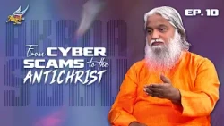 Akada Sudu/Signs of the Times | From Cyber Scams to the Antichrist | Ep. 10