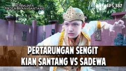 Pertarungan Sengit Kian Santang vs Sadewa | KEMBALINYA RADEN KIAN SANTANG | EPS. 387 | PART 5