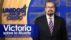 Unidos en El Amor de Cristo con Pastor Jesus Lozano  08-05-26