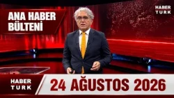 Faruk Aksoy ile Habertürk Ana Haber - 24 Ağustos 2026