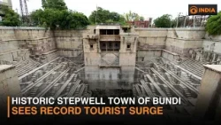 Unspoiled Rajasthan: Historic Stepwell Town of Bundi Sees Rapid Surge in Global Tourism