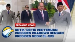 BREAKING NEWS - MOMEN PERTEMUAN PRESIDEN PRABOWO & PRESIDEN MESIR ABDEL FATTAH EL-SISI